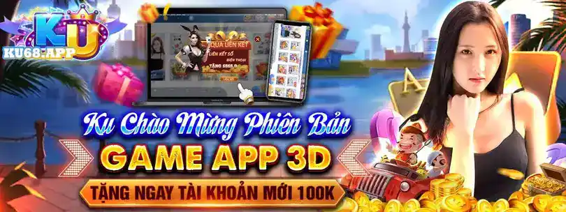 Tải App game 3D Kunfun KU68 nhận thưởng 100K